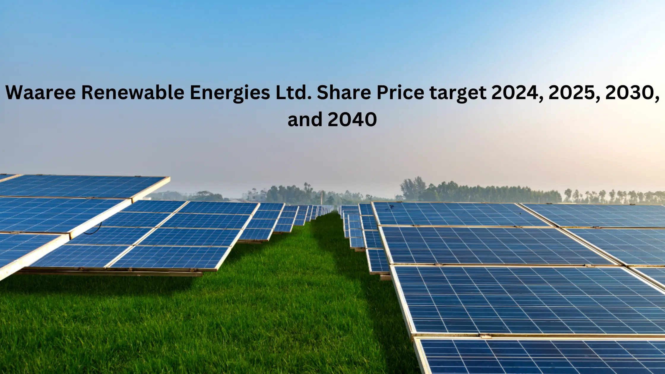 waaree renewable share price target 2024, 2025, 2030, and 2040